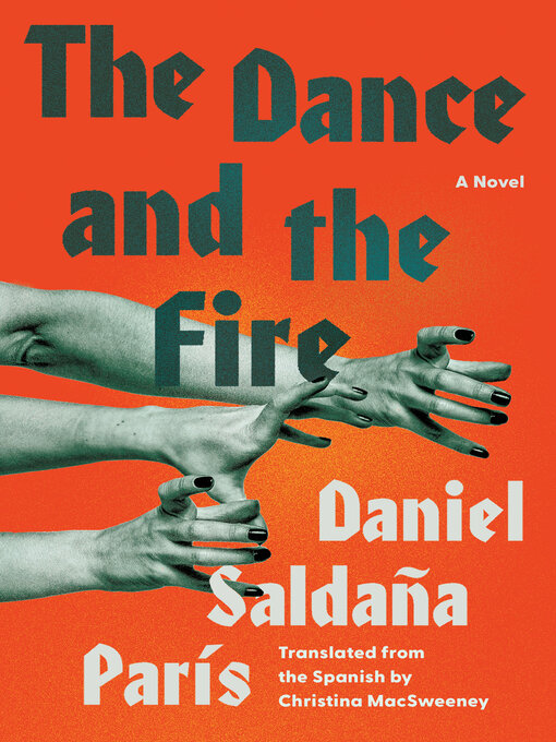 Title details for The Dance and the Fire by Daniel Saldaña París - Available